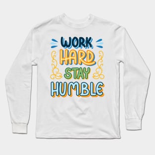 Work Hard Stay Humble Long Sleeve T-Shirt